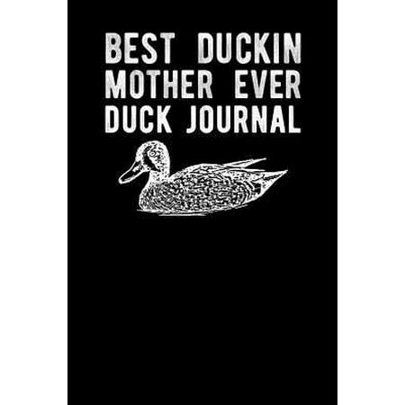 Best Duckin Mother Ever Duck Journal Paperback (The Best Dick Ever)