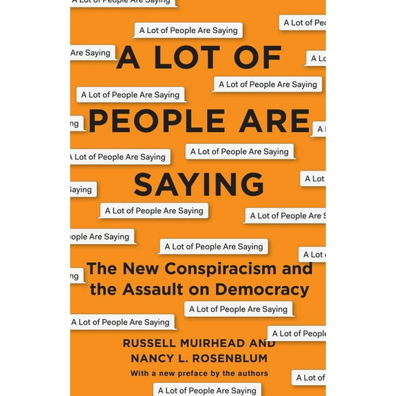 A Lot of People Are Saying: The New Conspiracism and the Assault on Democracy, (Paperback)