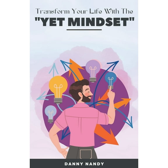 Transform Your Life With TheYet Mindset, (Paperback)