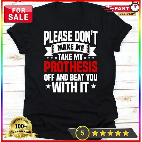 DOPASHIRT Please Don'T Make Me Take My Prothesis Off Shirt, Gift For Amputee Men And Unisex S-5XL Hot Trending Shirt, Vintage Birthday Gift