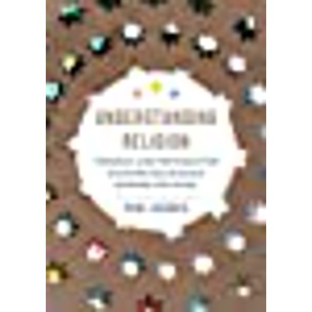 Understanding Religion: Theories and Methods for Studying Religiously Diverse Societies