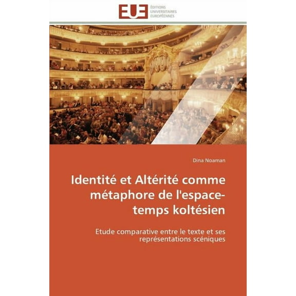 Omn.Univ.Europ. Identité Et Altérité Comme Métaphore de l'Espace-Temps Koltésien, (Paperback)