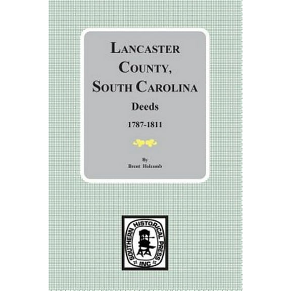 Lancaster County, South Carolina Deeds, 1787-1811 (Paperback)