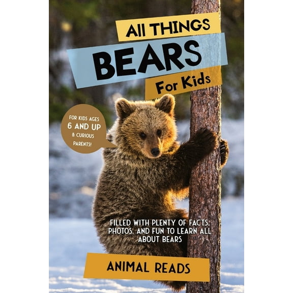 All Things Bears For Kids: Filled With Plenty of Facts, Photos, and Fun to Learn all About Bears, (Paperback)
