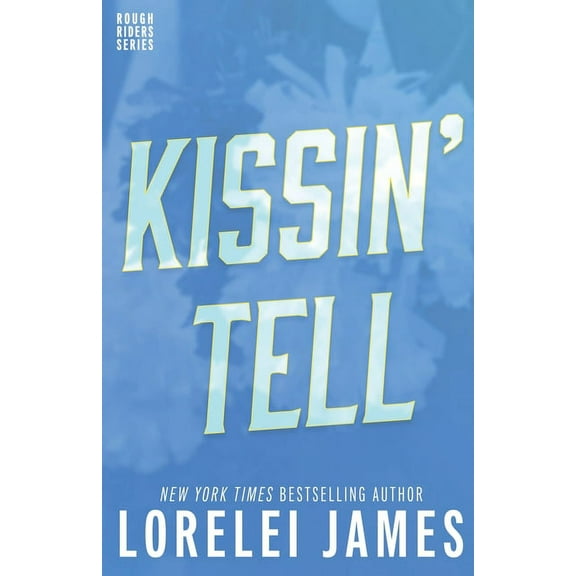 Rough Riders Book Kissin' Tell, Book 13, (Paperback)