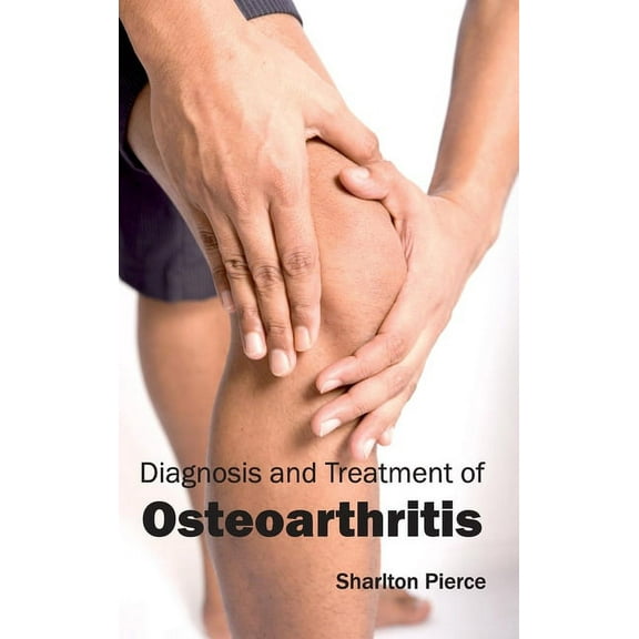 Diagnosis and Treatment of Osteoarthritis, (Hardcover)
