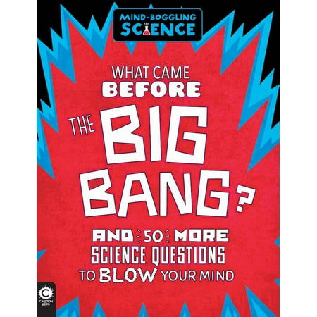 What Came Before the Big Bang? : And 50 More Science Questions to Blow Your (Best Bang For Your Buck Ar15)