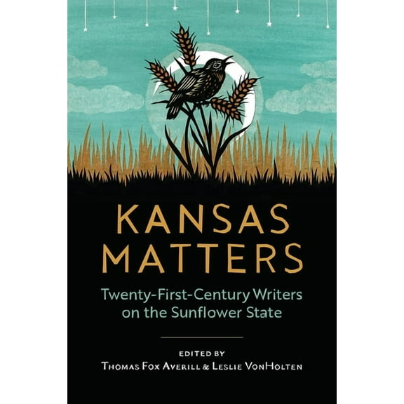 Kansas Matters: Twenty-First-Century Writers on the Sunflower State, (Paperback)