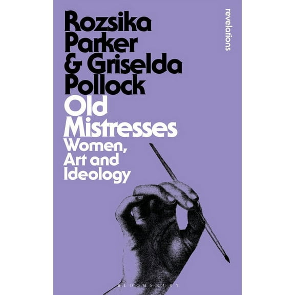 Bloomsbury Revelations: Old Mistresses: Women, Art and Ideology (Paperback)
