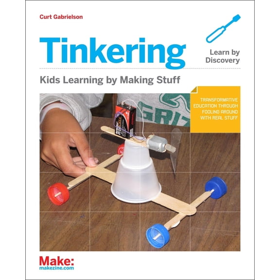 Pre-Owned Tinkering: Kids Learn by Making Stuff (Paperback) 1449361013 9781449361013