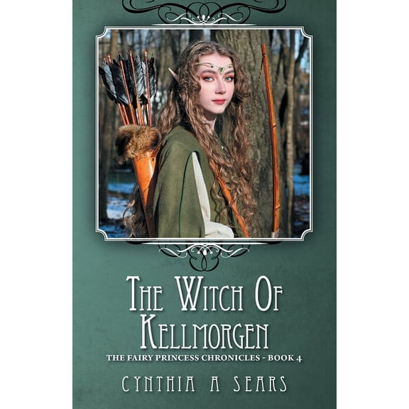 The Witch of Kellmorgen:  The Fairy Princess Chronicles - Book 4