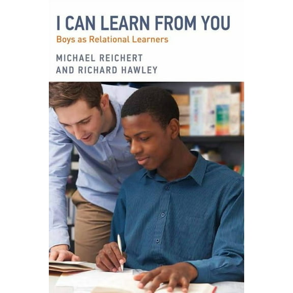 Youth Development and Education: I Can Learn from You: Boys as Relational Learners (Paperback)