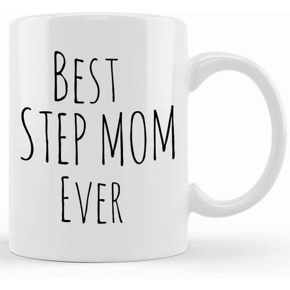 Best Step Mom Ever. Funny Mug Gift For Her, Mom, Mother, Mother's Day Gifts For Mom From Son, Kids, Gift For Mom, Funny Mom Mug, Birthday, Christmas Gift 11oz Or 15oz