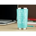 thumbnail image 3 of Sister Gifts from Sister Brother - 20oz Tumbler Coffee Mug Teal " Being My Sister is the Only Gift You Need" Funny Gift Idea for Sister, Birthday, Cute, 3 of 6