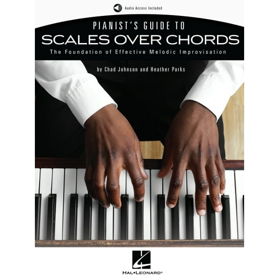 Pianist's Guide to Scales Over Chords - The Foundation of Melodic Improvisation Book with Online Audio by Chad John, (Paperback)