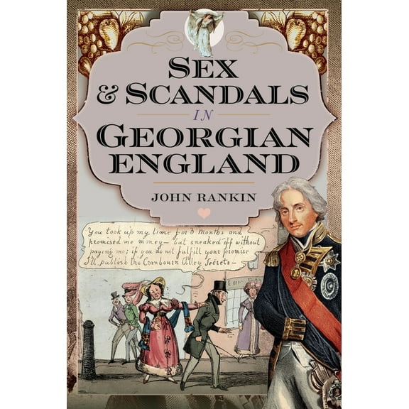 Sex and Scandals in Georgian England, (Hardcover)