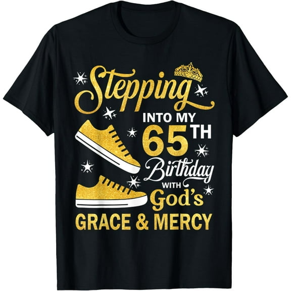 Stepping Into My 65th Birthday With God's Grace Mercy Bday T-Shirt
