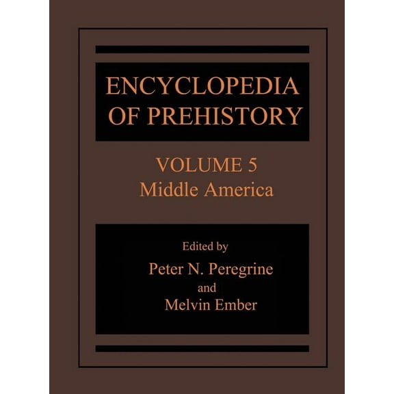Encyclopedia of Prehistory: Volume 5: Middle America, (Paperback)