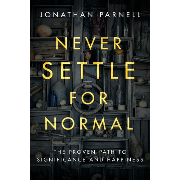 Pre-Owned Never Settle for Normal: The Proven Path to Significance and Happiness (Paperback) 1601429061 9781601429063