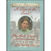 Pre-Owned A Line in the Sand : The Alamo Diary of Lucinda Lawrence : Gonzales, Texas, 1836 (Dear America Series) (Hardcover) 0590394665 9780590394666