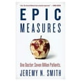 thumbnail image 2 of Epic Measures: One Doctor. Seven Billion Patients., (Paperback), 2 of 2