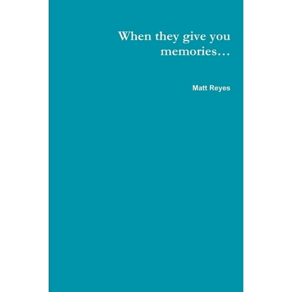 When they give you memories..., (Paperback)