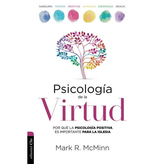 PsicologÃ­a de la Virtud: Por QuÃ© La PsicologÃ­a Positiva Es Importante Para La Iglesia, (Paperback)