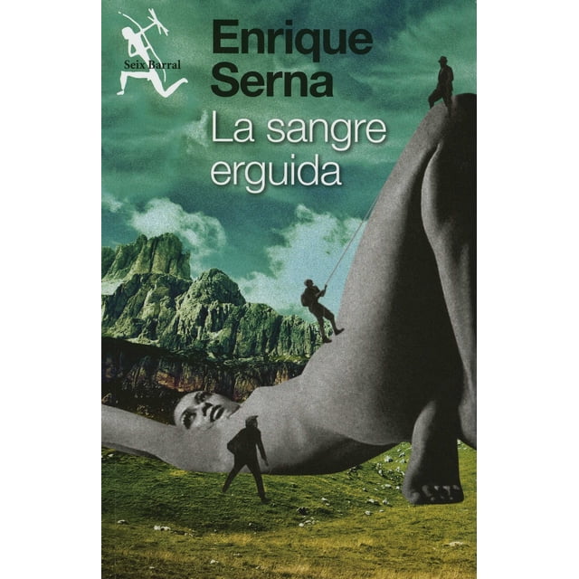 LA SANGRE ERGUIDA SEIX BARRAL ENRIQUE SERNA