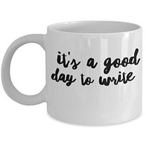 Writers 11 oz Coffee Mug - It's A Good Day To Write White Ceramic Gift