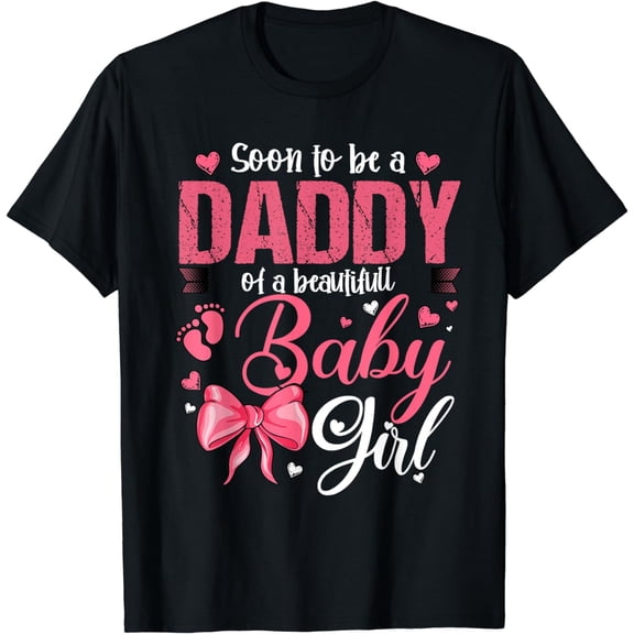 t-shirt Soon To Be A Daddy Of A Beautiful Baby Girl Gender Reveal T-Shirt mens,black,women,funny,men,journey,Crew Neck, Short Sleeve,printing