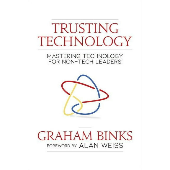 Trusting Technology : Mastering Technology for Non-Tech Leaders (Paperback)