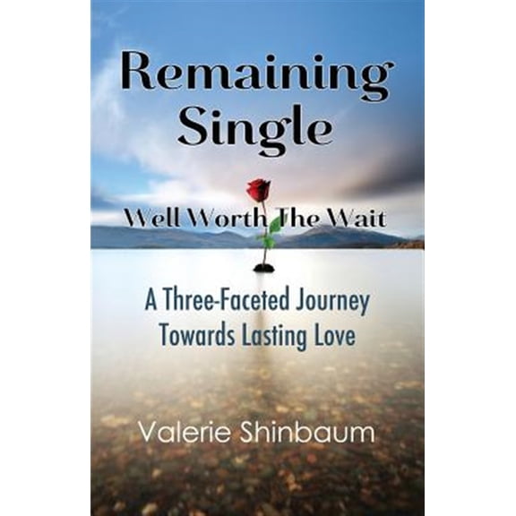 Pre-Owned Remaining Single: Well Worth The Wait: A Three-Faceted Journey Towards Lasting Love (Paperback)