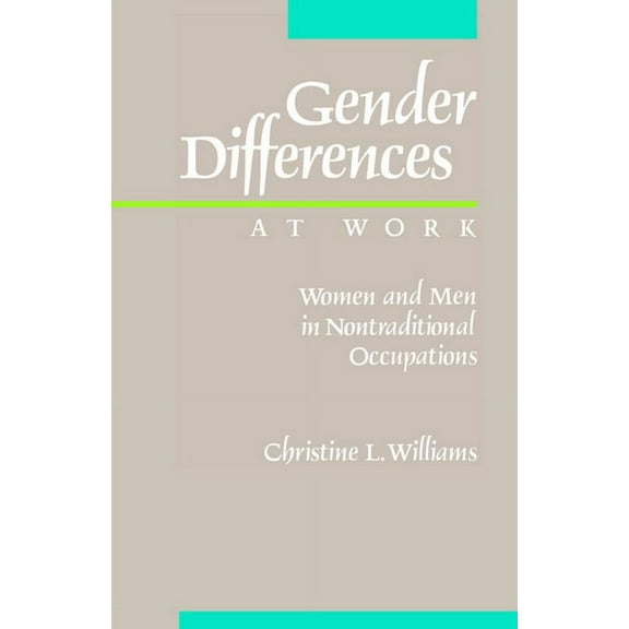Gender Differences at Work: Women and Men in Non-Traditional Occupations, (Paperback)