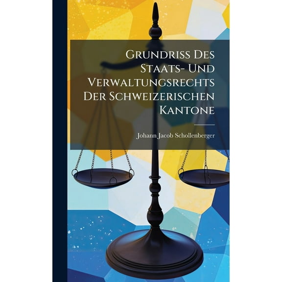 Grundriss Des Staats- Und Verwaltungsrechts Der Schweizerischen Kantone, (Hardcover)