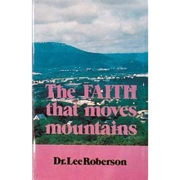 Pre-Owned The Faith That Moves Mountains (Paperback) 0873982762 9780873982764