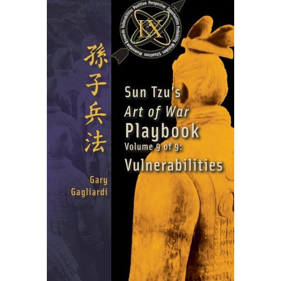 Sun Tzu's Art of War Playbook Volume 9: Sun Tzu's Art of War Playbook: Vulnerabilities, Book 9, (Paperback)