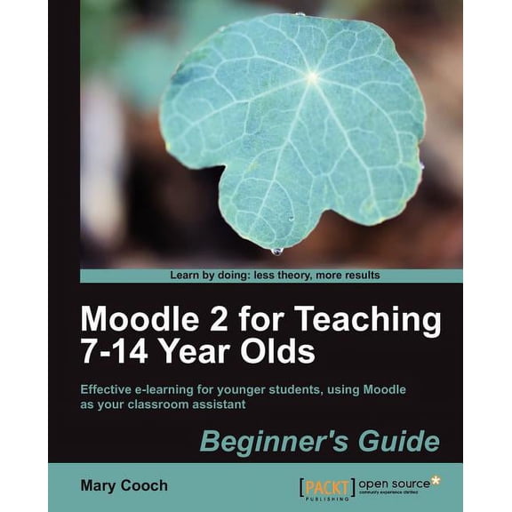 Moodle 2 for Teaching 7-14 Year Olds Beginner's Guide, (Paperback)