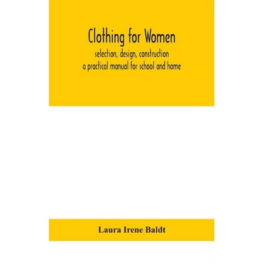 Clothing for women; selection, design, construction; a practical manual for school and home, (Hardcover)