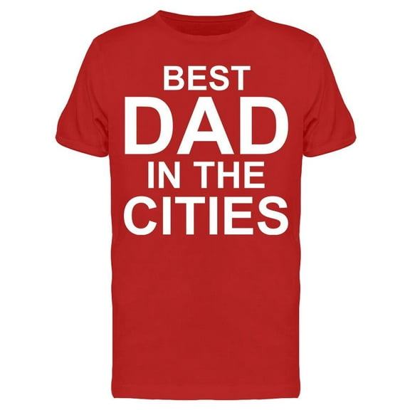 Best Dad In The Cities Men's T-shirt