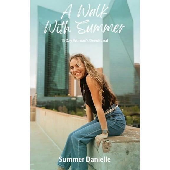 A Walk With Summer: 15 Day Woman's Devotional, (Paperback)