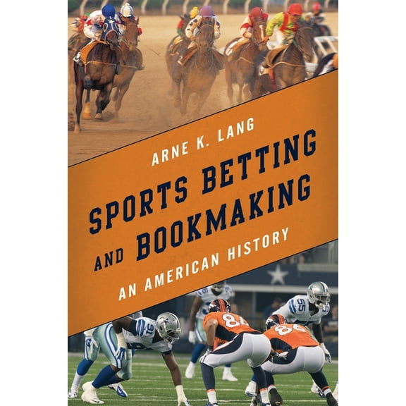 Sports Betting and Bookmaking: An American History, (Hardcover)