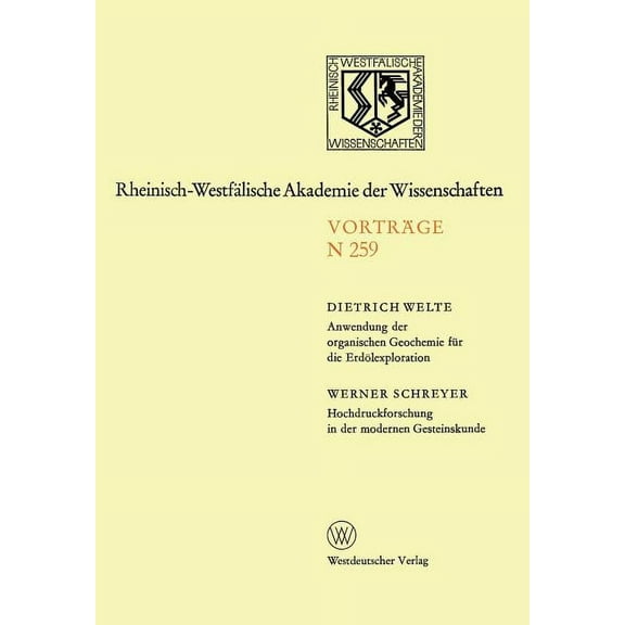 Rheinisch-WestfÃ¤lische Akademie Der Wiss Anwendung Der Organischen Geochemie FÃ¼r Die ErdÃ¶lexploration. Hochdruckforschung in Der Modernen Gesteinskunde: 240. Sit, Book 259, (Paperback)