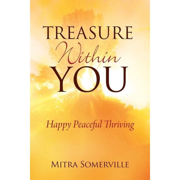 Treasure Within You: Happy Peaceful Thriving, (Paperback)