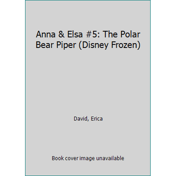 Pre-Owned Anna & Elsa #5: The Polar Bear Piper (Disney Frozen) (Hardcover) 0736434364 9780736434362