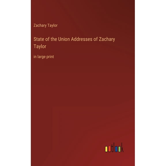 State of the Union Addresses of Zachary Taylor: in large print (Hardcover)