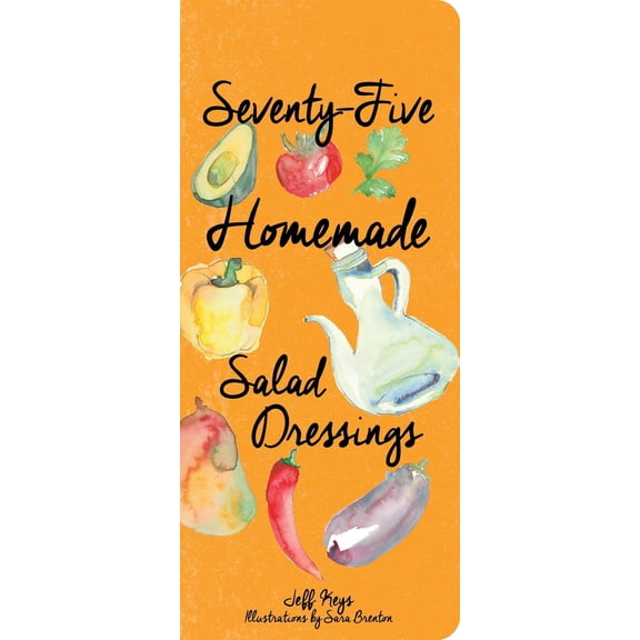 Pre-Owned 75 Homemade Salad Dressings (Hardcover) 1423639561 9781423639565