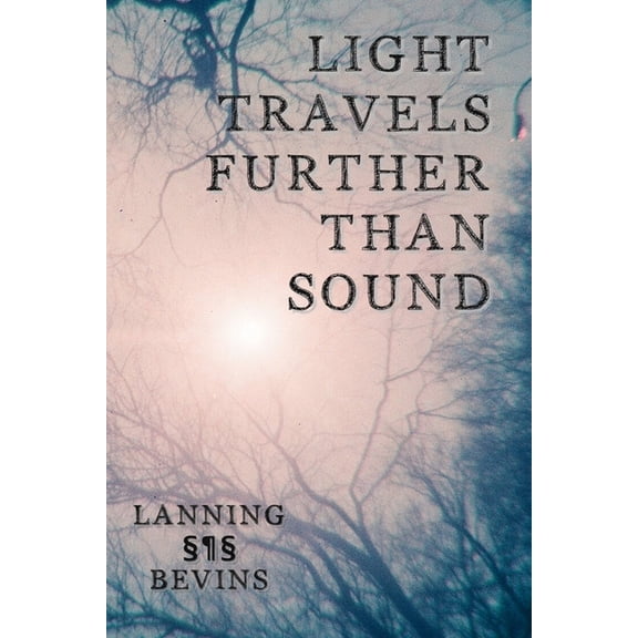 Light Travels Further than Sound, (Paperback)