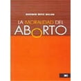 thumbnail image 1 of LA MORALIDAD DEL ABORTO SIGLO XXI EDITORES GUSTAVO ORTIZ MILLAN, 1 of 1