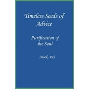 Timeless Seeds of Advice: Purification of the Soul (Book #4) (Paperback)
