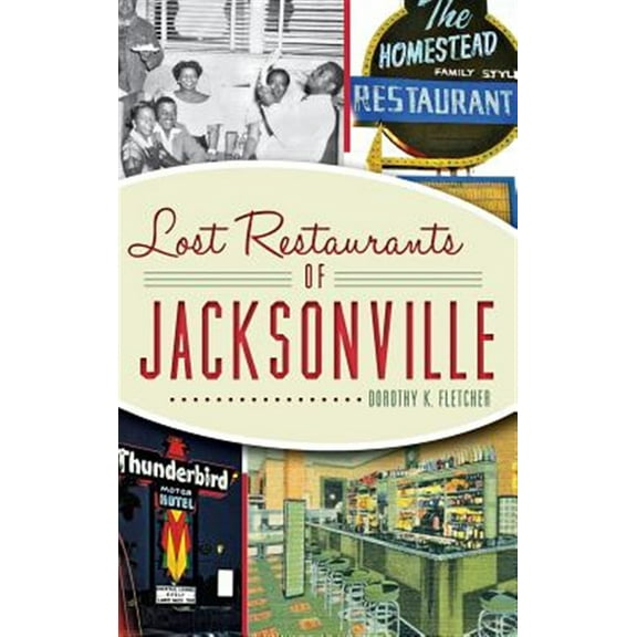 Lost Restaurants of Jacksonville (Hardcover)